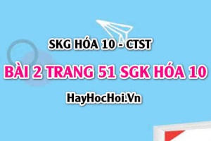 Giải bài 2 trang 51 SGK Hoá 10 Chân trời sáng tạo